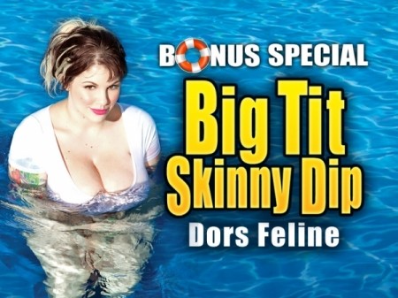 Big Tit Skinny Dip: Dors Feline
